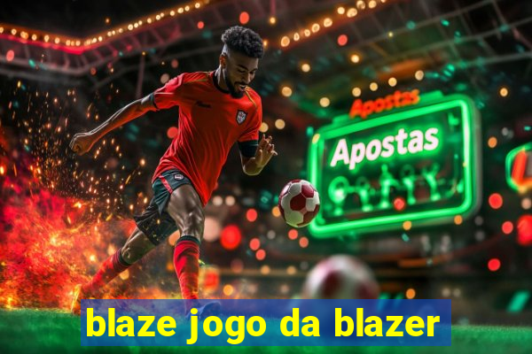 blaze jogo da blazer